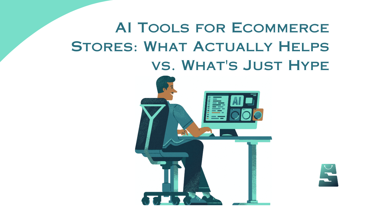 AI Tools for Ecommerce Stores: What Actually Helps vs. What’s Just Hype
